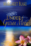 Under a Grecian Moon by Margaret Blake